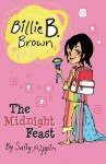 Billie B. Brown: The Midnight Feast - Sally Rippin