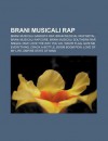 Brani Musicali Rap: Brani Musicali Gangsta Rap, Brani Musicali Rap Metal, Brani Musicali Rapcore, Brani Musicali Southern Rap, Singoli Rap - Source Wikipedia