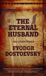 The Eternal Husband and Other Stories - Fyodor Dostoyevsky, Richard Pevear, Larissa Volokhonsky