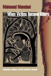 When Victims Become Killers: Colonialism, Nativism and the Genocide in Rwanda - Mahmood Mamdani