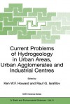 Current Problems of Hydrogeology in Urban Areas, Urban Agglomerates and Industrial Centres - Ken Howard, Raul Israfilov, Rauf Israfilov