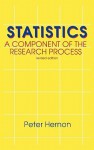 Statistics: A Component of the Research Process, Second Edition - Peter Hernon