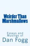 Weirder Than Marshmallows - Dan Fogg, Deborah Carney