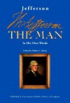 Jefferson the Man: In His Own Words - Thomas Jefferson, Library of Congress, Robert C. Baron