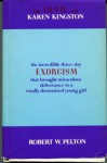 Devil and Karen Kingston: A Documentary Record of the Successful Exorcism Performed on a Previously Retarded Child - Robert W. Pelton