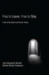 Free to Leave, Free to Stay: Fruits of the Spirit and Church Choice - Jana Marguerite Bennett, Melissa Musick Nussbaum