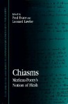 Chiasms: Merleau-Ponty's Notion of Flesh - Fred Evans