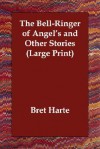 The Bell-Ringer of Angel's and Other Stories - Bret Harte