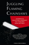 Juggling Flaming Chain Saws: Academics in Educational Leadership Try to Balance Work and Family - Joanne M. Marshall, Jeffrey S. Brooks, Kathleen M. Brown, Leslie Hazle Bussey, Bonnie Fusarelli, Mark A. Gooden, Catherine A. Lugg, Latish C. Reed, George Theoharis