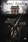 Beton, kosti a sny - Pavel Renčín