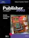 Microsoft Publisher 2002: Complete Concepts and Techniques - Gary B. Shelly, Thomas J. Cashman, Joy L. Starks