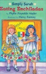 Eating Enchiladas (Simply Sarah series) - Phyllis Reynolds Naylor, Marcy Dunn Ramsey