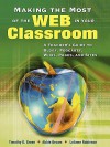 Making the Most of the Web in Your Classroom: A Teacher's Guide to Blogs, Podcasts, Wikis, Pages, and Sites - Timothy D. Green, Abbie H. Brown