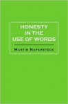 Honesty in the Use of Words - Martin Naparsteck