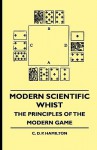 Modern Scientific Whist - The Principles of the Modern Game - C.D.P. Hamilton, Thomas Herbert Russell