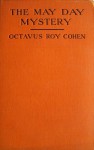 The May Day Mystery - Octavus Roy Cohen