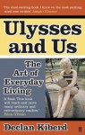 Ulysses and Us: The Art of Everyday Living - Declan Kiberd