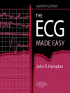 The ECG Made Easy - John R. Hampton