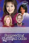 Succeeding Against All Odds - Sandra Yancey, Anjanette Harper