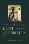 Understanding Death and the Resurrection - Jay A. Parry, Donald W. Parry