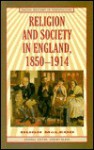 Religion and Society in England, 1850-1914 - Hugh McLeod