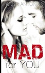 Mad for You (Mad, Bad, & Dangerous to Love) (Volume 1) - Anna Antonia