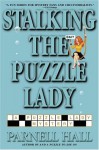 Stalking the Puzzle Lady (Puzzle Lady Mystery, Book 7) - Parnell Hall