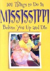 101 Things to Do in Mississippi: Before You Up and Die - Ellen Patrick