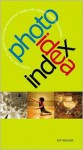 Photo Idea Index: Explore New Ways to Capture and Create Exceptional Images with Digital Cameras and Software - Jim Krause