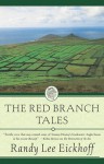 The Red Branch Tales - Randy Lee Eickhoff