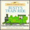 Rusty's Train Ride - Heather Amery, Jenny Tyler, Stephen Cartwright