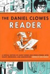 The Daniel Clowes Reader: A Critical Edition of Ghost World and Other Stories, with Essays, Interviews, and Annotations - Daniel Clowes, Ken Parille