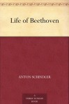 Life of Beethoven - Anton Schindler