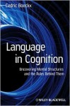 Language in Cognition: Uncovering Mental Structures and the Rules Behind Them - Cedric Boeckx