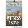 A Witness Above - Andy Straka