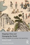 Mapping China and Managing the World: Culture, Cartography and Cosmology in Late Imperial Times - Richard J. Smith