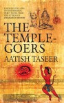 The Templegoers - Aatish Taseer