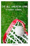 The All American Game - Robert J Seidman