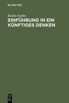 Einfuhrung in Ein Kunftiges Denken: Uber Marx Und Heidegger - Kostas Axelos