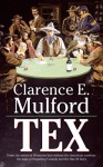 "Tex": How Tex Ewalt, Two Gun Man, Philosopher, Poet, And One Time Companion Of Hopalong Cassidy Turned A Whole Community Upside Down, And Dealt Retr - Clarence E. Mulford