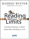 Reading Without Limits: Teaching Strategies to Build Independent Reading for Life (Kipp: Educator) - Maddie Witter, Dave Levin