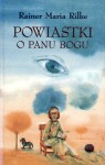 Powiastki o Panu Bogu - Rainer Maria Rilke