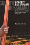 Goodbye Bussamarai: The Mandandji Land War Sth Qld 1842-1852 - Patrick Collins