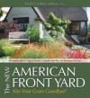 The New American Front Yard: Kiss Your Grass Goodbye - Sarah Sutton