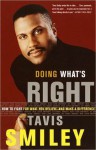 Doing What's Right: How to Fight for What You Believe--And Make a Difference - Tavis Smiley