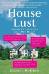 House Lust: America's Obsession With Our Homes - Daniel McGinn