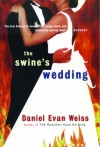 The Swine's Wedding - Daniel Evan Weiss