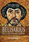 Belisarius: The Last Roman General - Ian Hughes