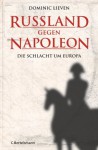 Russland gegen Napoleon: Die Schlacht um Europa (German Edition) - Dominic Lieven, Helmut Ettinger