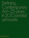 Defining Contemporary Art: 25 Years in 200 Pivotal Artworks - Daniel Birnbaum, Cornelia H. Butler, Suzanne Cotter
